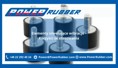Korzyści wynikające ze stosowania elementów niwelujące wibracje
